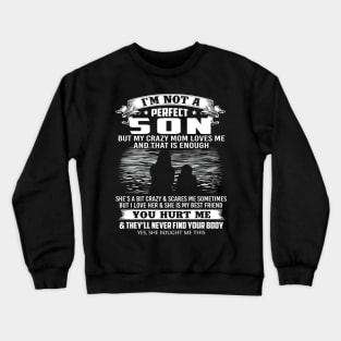 I'm Not A Perfect Son But My Crazy Mom Loves Me Mother's Day Crewneck Sweatshirt